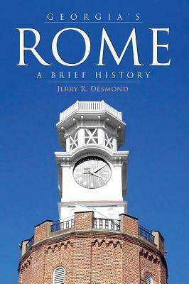 Georgia's Rome: A Brief History by Jerry R. Desmond