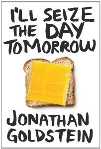 I'll Seize The Day Tomorrow by Jonathan Goldstein, Nicole Winstanley