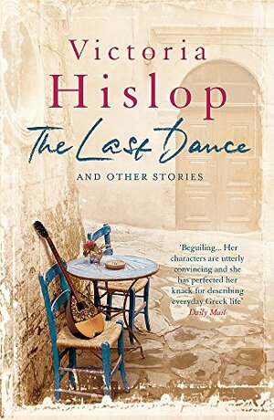 The Last Dance and Other Stories by Victoria Hislop