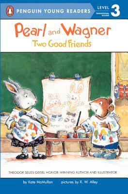 Pearl and Wagner: Two Good Friends by Kate McMullan