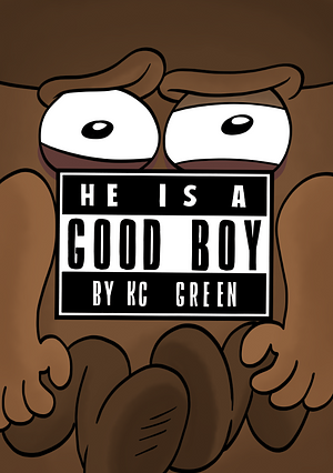 He is a Good Boy by K.C. Green