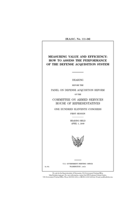 Measuring value and efficiency: how to assess the performance of the Defense acquisition system by Committee on Armed Services (house), United States House of Representatives, United State Congress