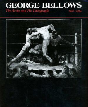 George Bellows: The Artist and His Lithographs, 1916-1924 by Linda Ayres, Jane E. Myers, Jane Myers