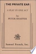 The Private Ear: A Play in One Act by Peter Shaffer