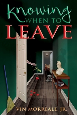 Knowing When To Leave by Vin Morreale