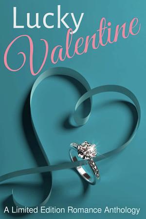Lucky Valentine: A Limited Edition Romance Anthology by Mellanie Szereto