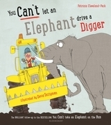 You Can't Let an Elephant Drive a Digger by Patricia Cleveland-Peck, David Tazzyman