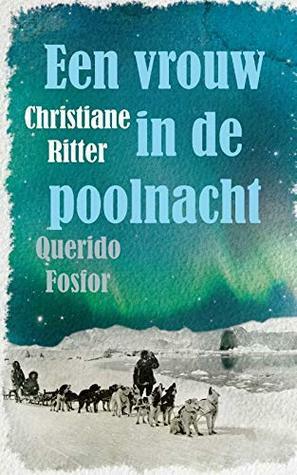 Een vrouw in de poolnacht by Christiane Ritter