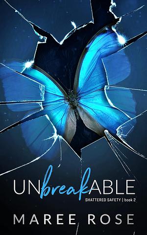 Unbreakable  by Maree Rose