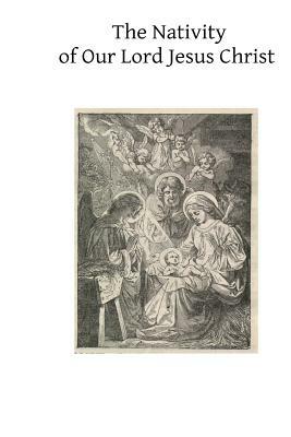 The Nativity of Our Lord Jesus Christ: From the Meditations of Anne Catherine Emmerich by Anne Catherine Emmerich