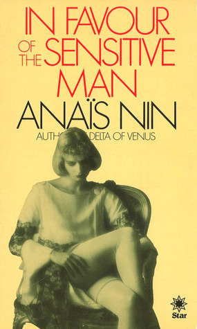 In Favour of the Sensitive Man and Other Essays by Anaïs Nin