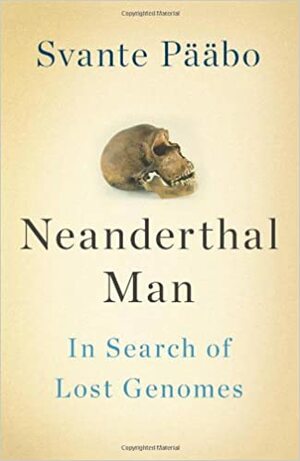 O Homem de Neandertal. Em busca dos genomas perdidos by Svante Pääbo