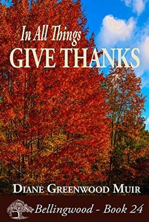 In All Things, Give Thanks by Diane Greenwood Muir