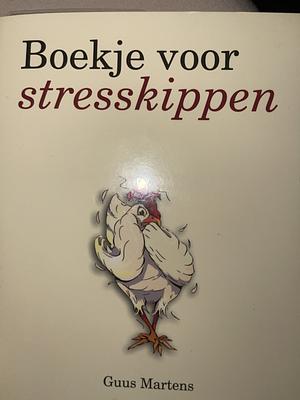 Boekje voor stresskippen by Guus Martens