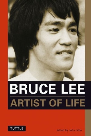 Bruce Lee: Artist of Life by John Little, Bruce Lee