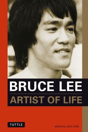 Bruce Lee: Artist of Life by Bruce Lee, John Little