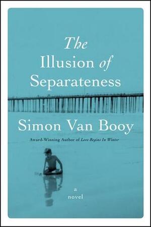 The Illusion of Separateness by Simon Van Booy