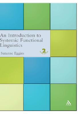 Introduction to Systemic Functional Linguistics: 2nd Edition by Suzanne Eggins