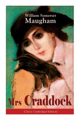 The Mrs Craddock (Classic Unabridged Edition) by W. Somerset Maugham