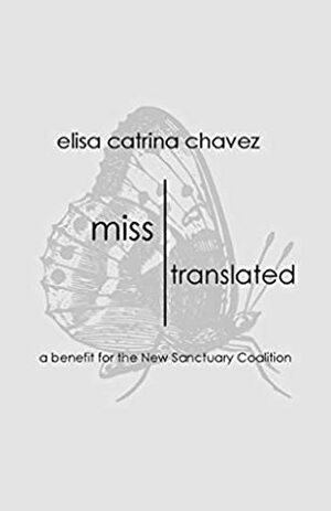 Miss Translated: A Benefit for the New Sanctuary Coalition by Elisa Catrina Chavez