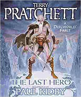 The Last Hero: A Discworld Fable by Terry Pratchett