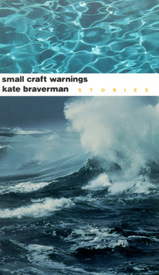 Small Craft Warnings: Stories by Kate Braverman