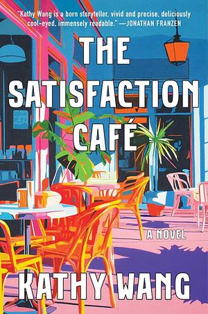 The Satisfaction Café by Kathy Wang