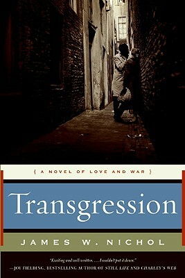 Transgression: A Novel of Love and War by James W. Nichol