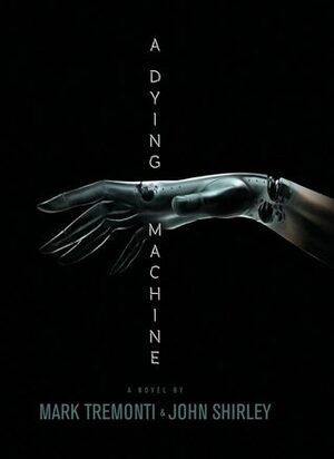 A Dying Machine by Mark Tremonti, John Shirley