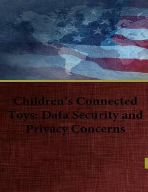 Children's Connected Toys: Data Security and Privacy Concerns by Office of Oversight and Investigations, Bill Nelson