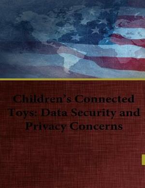 Children's Connected Toys: Data Security and Privacy Concerns by Bill Nelson, Office of Oversight and Investigations