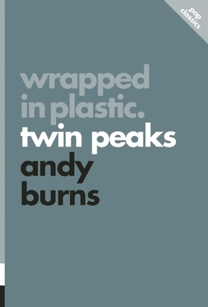 Wrapped in Plastic: Twin Peaks by Andy Burns