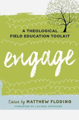 Engage: A Theological Field Education Toolkit by 