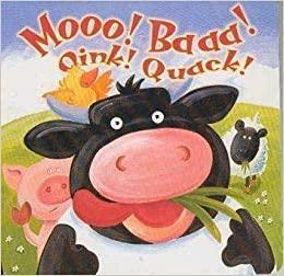 Moo! Baa! Oink! Quack! by Keith Faulkner