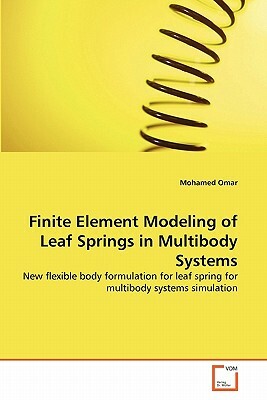 Finite Element Modeling of Leaf Springs in Multibody Systems by Mohamed Omar
