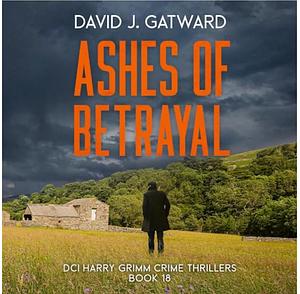 Ashes of Betrayal by David J. Gatward