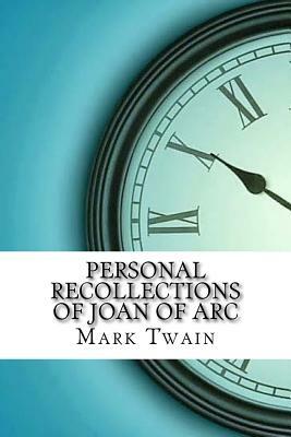 Personal Recollections of Joan of Arc by Mark Twain