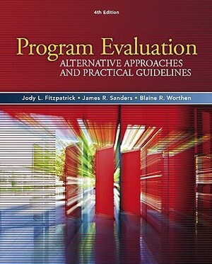 Program Evaluation: Alternative Approaches and Practical Guidlines by Blaine Worthen, Jody Fitzpatrick, James Sanders