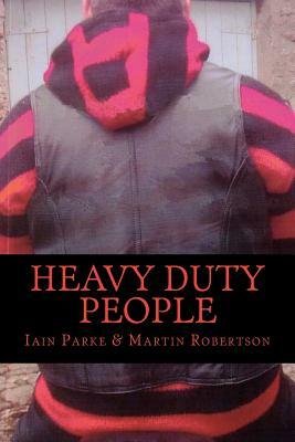 Heavy Duty People: First book in The Brethren Trilogy by Martin Robertson, Iain Parke