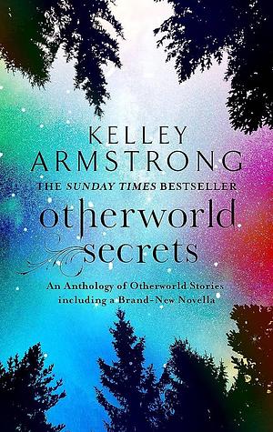 Otherworld Secrets by Kelley Armstrong