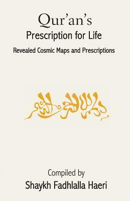 Qur'an's Prescription for Life by Shaykh Fadhlalla Haeri