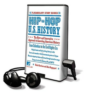 Hip-Hop U.S. History: The New and Innovative Approach to Learning American History: From Columbus to the Civil Rights Era by Alex Rappaport, Blake Harrison