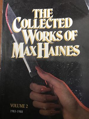 The Collected Works Of Max Haines Volume #2 1983-1988 by Max Haines