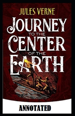 A Journey into the Center of the Earth Annotated by Jules Verne