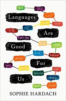 Languages Are Good For Us by Sophie Hardach