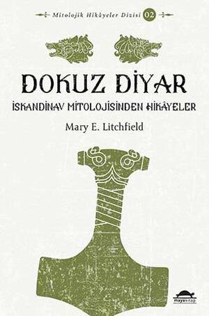 Dokuz Diyar: İskandinav Mitolojisinden Hikayeler by Mary E. Litchfield