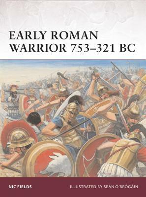 Early Roman Warrior 753-321 BC by Nic Fields