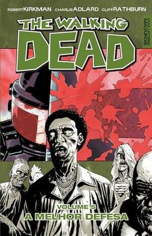 A Melhor Defesa by Cliff Rathburn, Robert Kirkman, Charlie Adlard