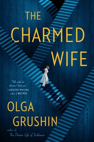The Charmed Wife by Olga Grushin, Olga Grushin