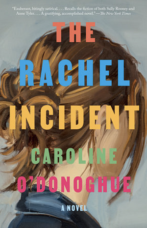 The Rachel Incident by Caroline O'Donoghue